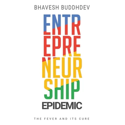 Entrepreneurship Epidemic: The Fever and Its Cure