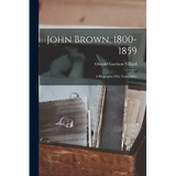 John Brown, 1800-1859: A Biography Fifty Years After