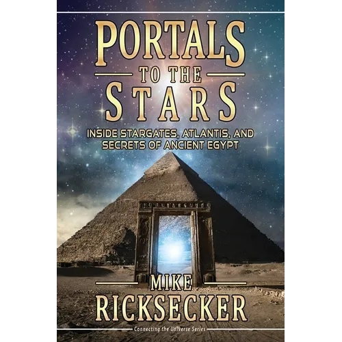Portals to the Stars: Inside Stargates, Atlantis, and Secrets of Ancient Egypt