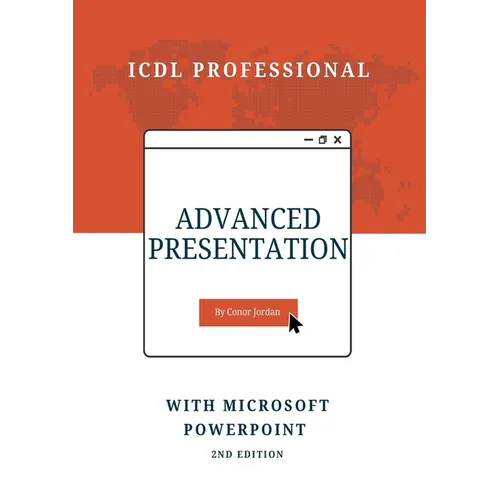 Advanced Presentation with Microsoft PowerPoint: ICDL Professional