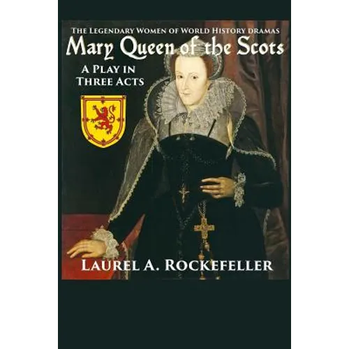 Mary Queen of the Scots: A Play in Three Acts