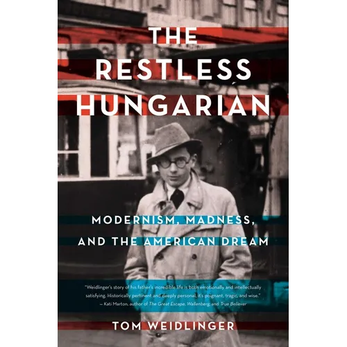 The Restless Hungarian: Modernism, Madness, and the American Dream