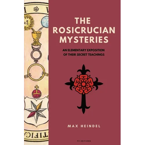 The Rosicrucian Mysteries: An elementary exposition of their secret teachings (Easy to Read Layout)
