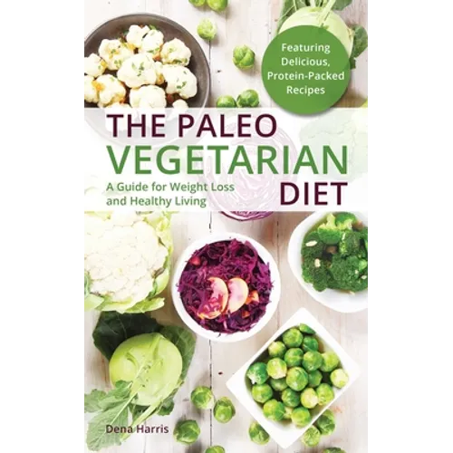 The Paleo Vegetarian Diet: A Guide for Weight Loss and Healthy Living