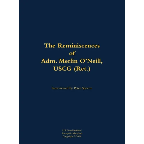 The Reminiscences of Adm. Merlin O'Neill, USCG (Ret.): 1898-1981
