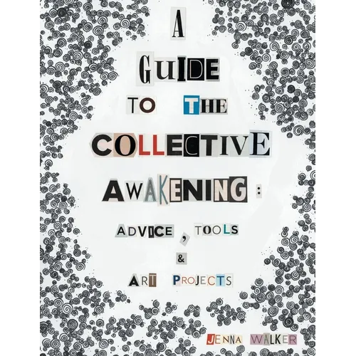 A Guide to the Collective Awakening: Advice, Tools & Art Projects