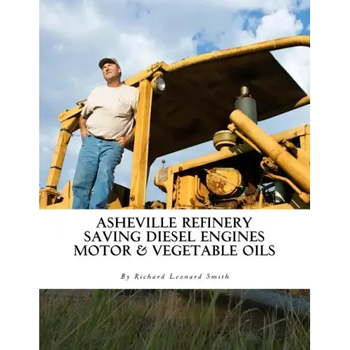 Asheville Refinery: Using Diesel Engines With Waste Oil Without Conversion (Chemical & Vegetable)