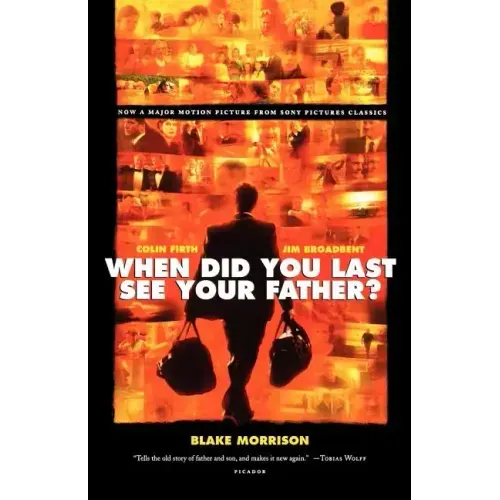 When Did You Last See Your Father?: A Son's Memoir of Love and Loss
