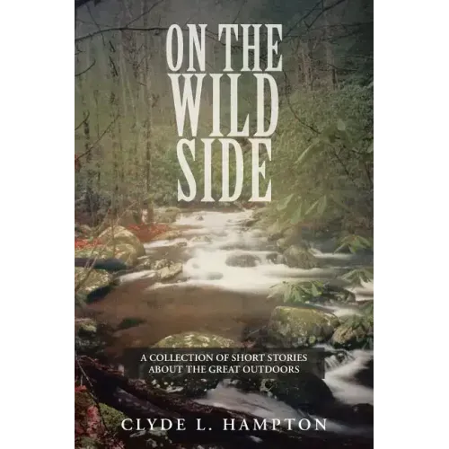 On the Wild Side: A Collection of Short Stories about the Great Outdoors