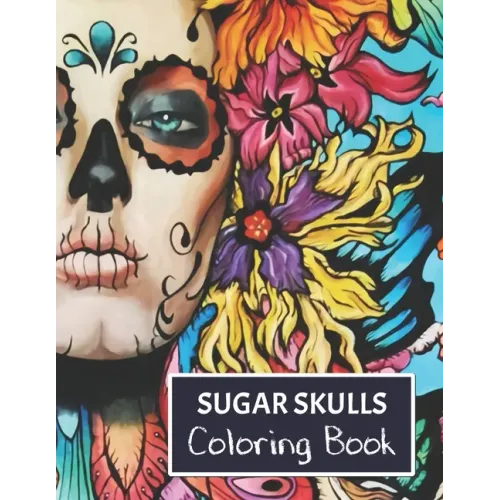 Sugar Skulls Coloring Book: For adults.