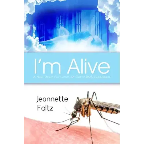 I'm Alive: A Near Death Encounter, An Out of Body Experience