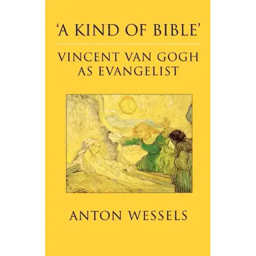 Kind of Bible: Vincent Van Gogh as Evangelist