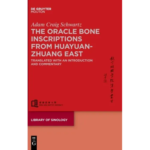 The Oracle Bone Inscriptions from Huayuanzhuang East: Translated with an Introduction and Commentary