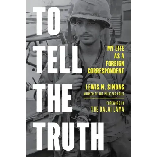To Tell the Truth: My Life as a Foreign Correspondent