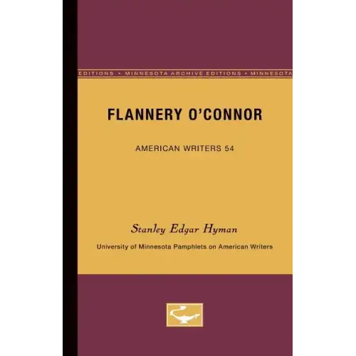 Flannery O'Connor - American Writers 54: University of Minnesota Pamphlets on American Writers