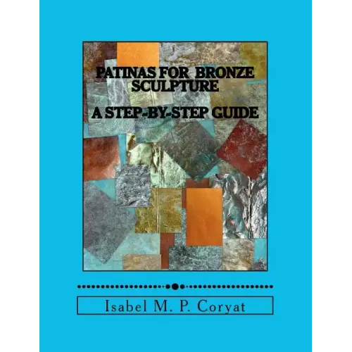 Patinas for bronze sculpture: Step-by-step guide to beautiful patinas