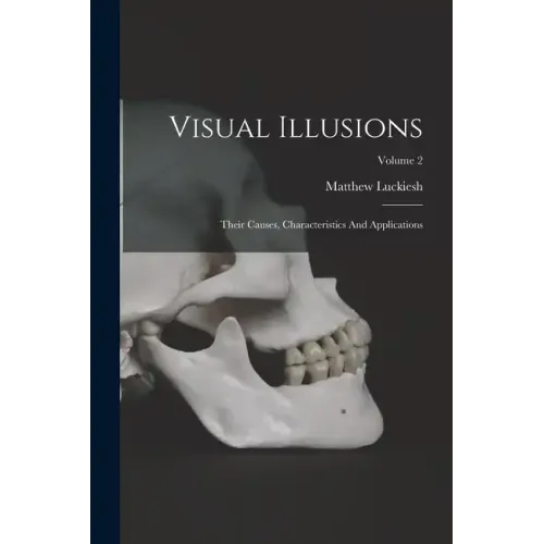 Visual Illusions: Their Causes, Characteristics And Applications; Volume 2