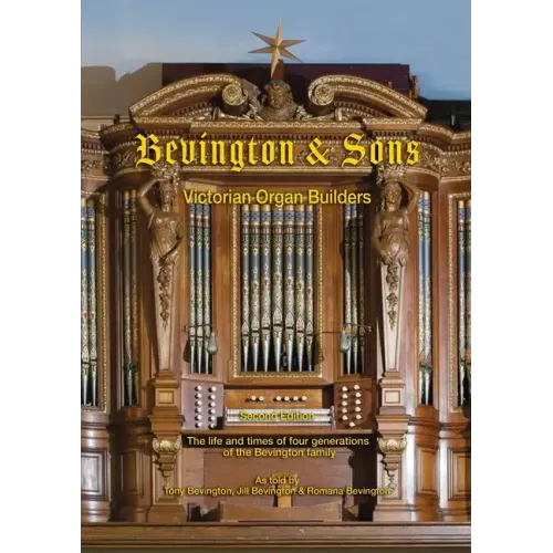 Bevington & Sons, Victorian Organ Builders: The life and times of four generations of the Bevington family