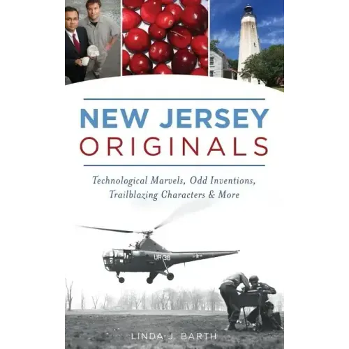 New Jersey Originals: Technological Marvels, Odd Inventions, Trailblazing Characters and More
