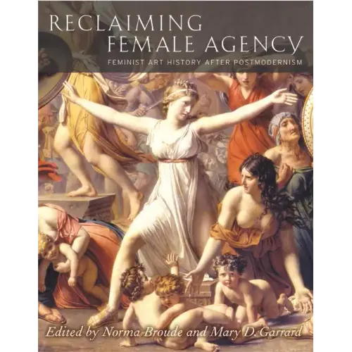Reclaiming Female Agency: Feminist Art History After Postmodernism