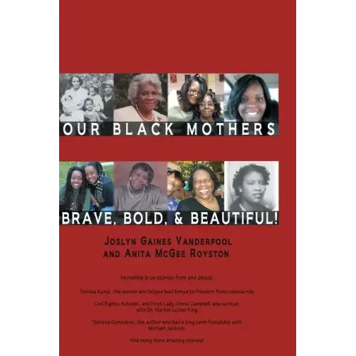 Our Black Mothers, Brave, Bold and Beautiful