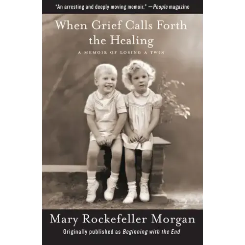 When Grief Calls Forth the Healing: A Memoir of Losing a Twin