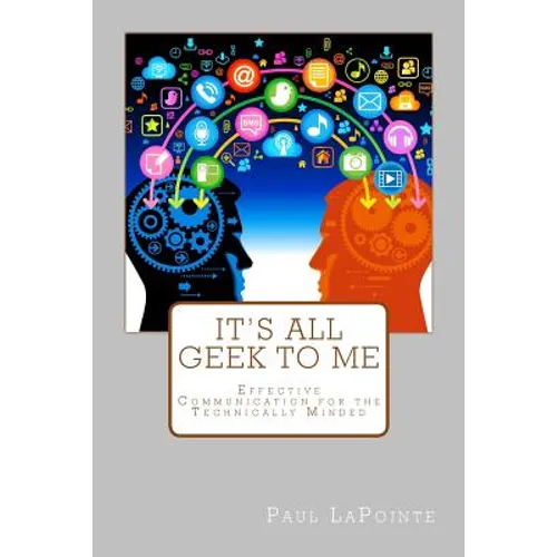It's All Geek To Me: Effective communication for the technically minded