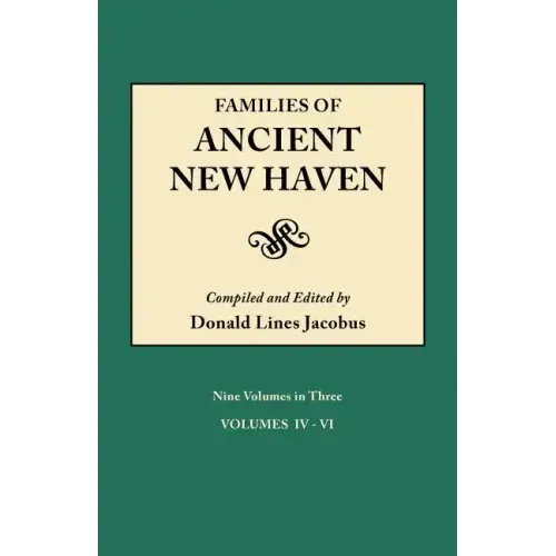 Families of Ancient New Haven. Originally Published as New Haven Genealogical Magazine, Volumes I-VIII [1922-1932] and Cross-Index Volume [1939]. Nine