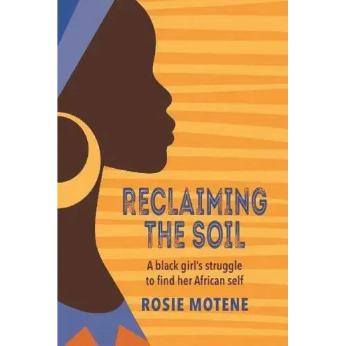 Reclaiming the Soil: A Black Girl's Struggle to Find Her African Self