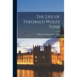 The Life of Theobald Wolfe Tone - Paperback