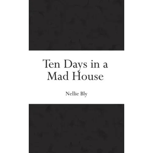 Ten Days in a Mad House