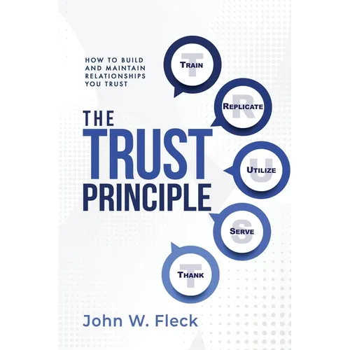 The Trust Principle: Build and Maintain Relationships You Trust