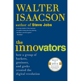 The Innovators: How a Group of Hackers, Geniuses, and Geeks Created the Digital Revolution - Paperback