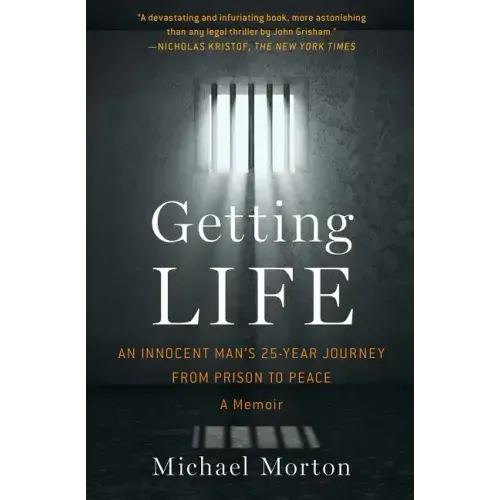 Getting Life: An Innocent Man's 25-Year Journey from Prison to Peace: A Memoir