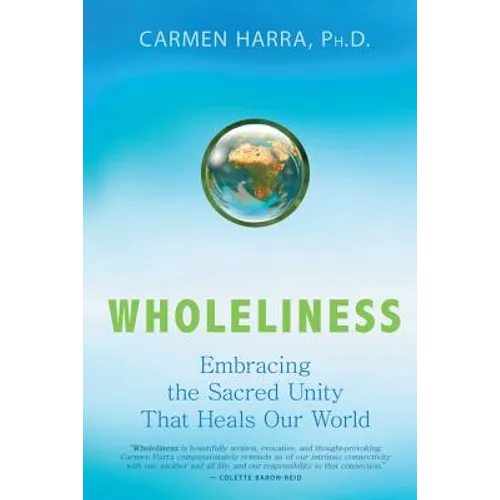 Wholeliness: Embracing the Sacred Unity That Heals Our World