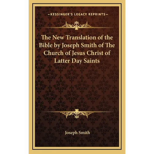The New Translation of the Bible by Joseph Smith of The Church of Jesus Christ of Latter Day Saints