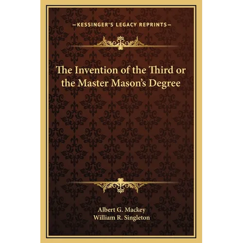The Invention of the Third or the Master Mason's Degree