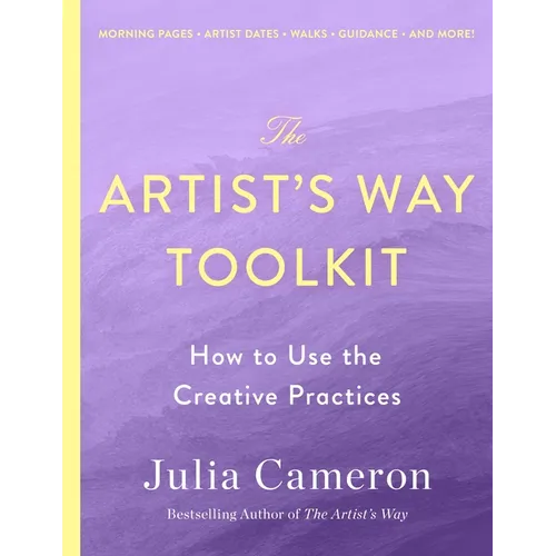 The Artist's Way Toolkit: How to Use the Creative Practices