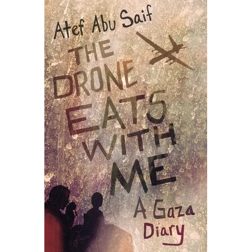 The Drone Eats with Me: A Gaza Diary