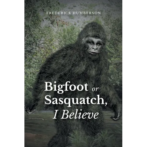 Big Foot or Sasquatch, I Believe