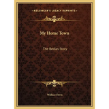 My Home Town: The Bedias Story - Hardcover