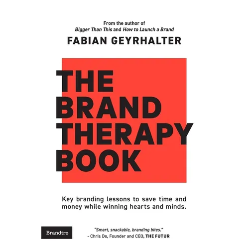 The Brand Therapy Book: Key branding lessons to save time and money while winning hearts and minds.