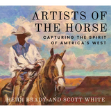 Artists of the Horse: Capturing the Spirit of America's West - Hardcover