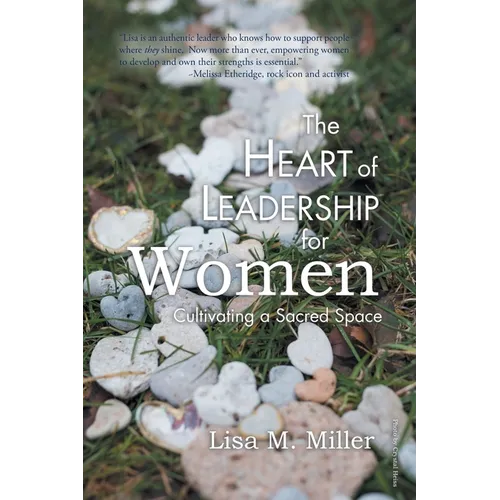 The Heart of Leadership for Women: Cultivating a Sacred Space