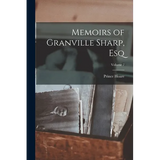 Memoirs of Granville Sharp, Esq; Volume 2 - Paperback