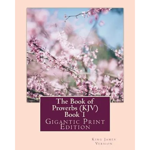 The Book of Proverbs (KJV) - Book 1: Gigantic Print Edition