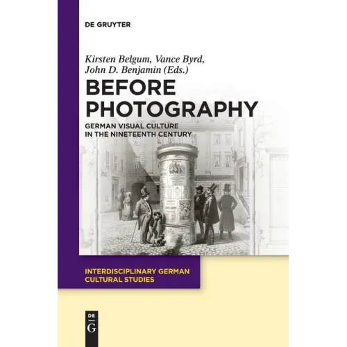 Before Photography: German Visual Culture in the Nineteenth Century