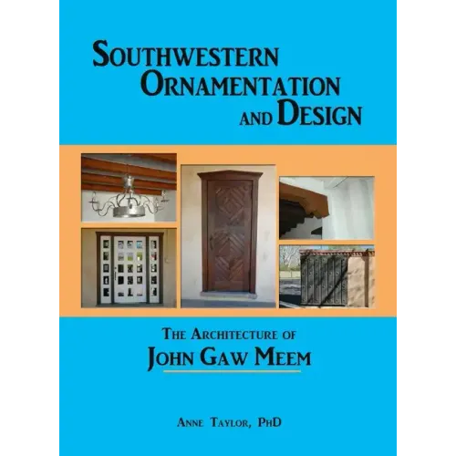 Southwestern Ornamentation and Design: The Architecture of John Gaw Meem