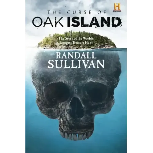 The Curse of Oak Island: The Story of the World's Longest Treasure Hunt