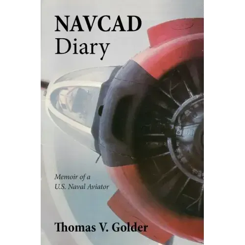 Navcad Diary: Memoir of A U.S. Naval Aviator